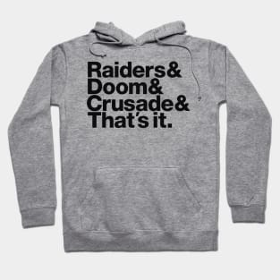 Raiders & Doom & Crusade & That's It. - black font Hoodie